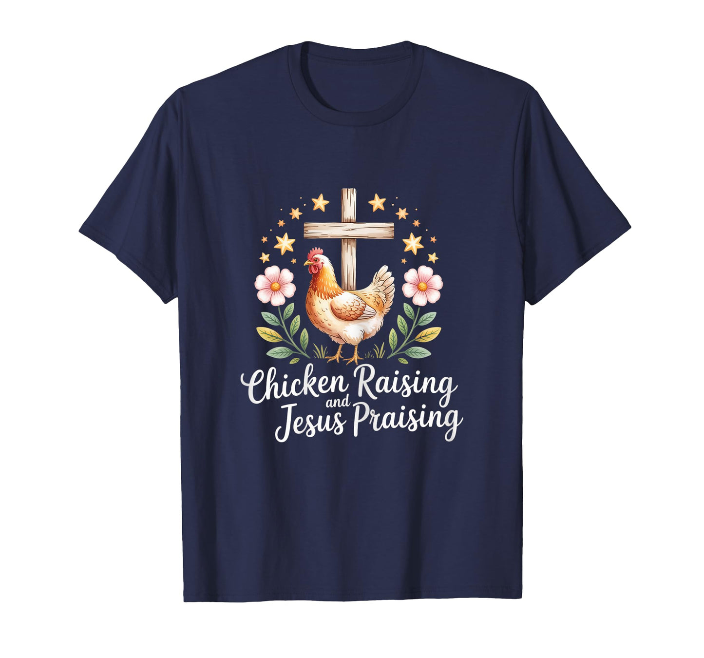 Chicken Raising and Jesus Praising Farm Farming Girl T-Shirt