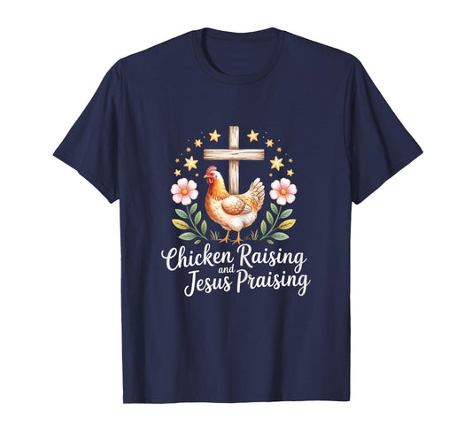 Chicken Raising and Jesus Praising Farm Farming Girl T-Shirt