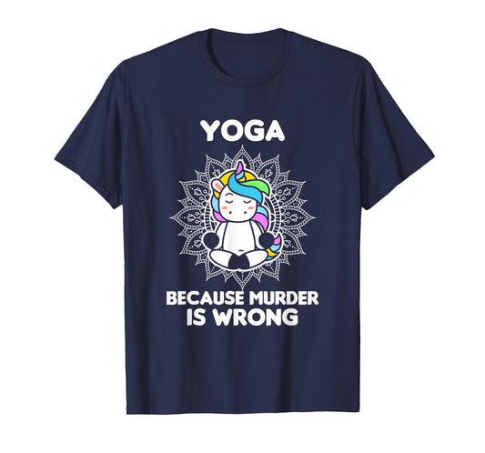 Yoga Because Murder Is Wrong - Yoga Lover - Yoga T-Shirt