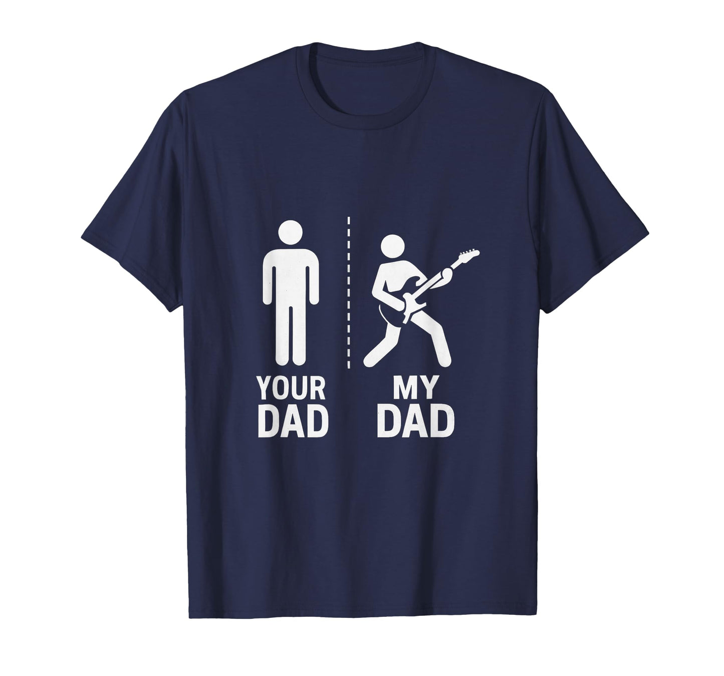 Your Dad My Dad Guitarist Artist Bass Guitar Dad Fathers Day T-Shirt