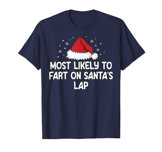 Most Likely To Fart On Santa's Lap T-Shirt