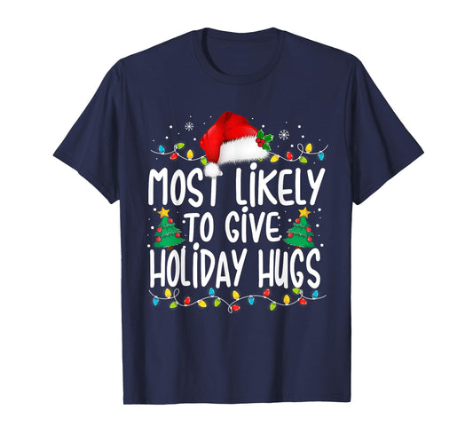 Most Likely To Give Holiday Hugs Family Christmas Pajamas T-Shirt