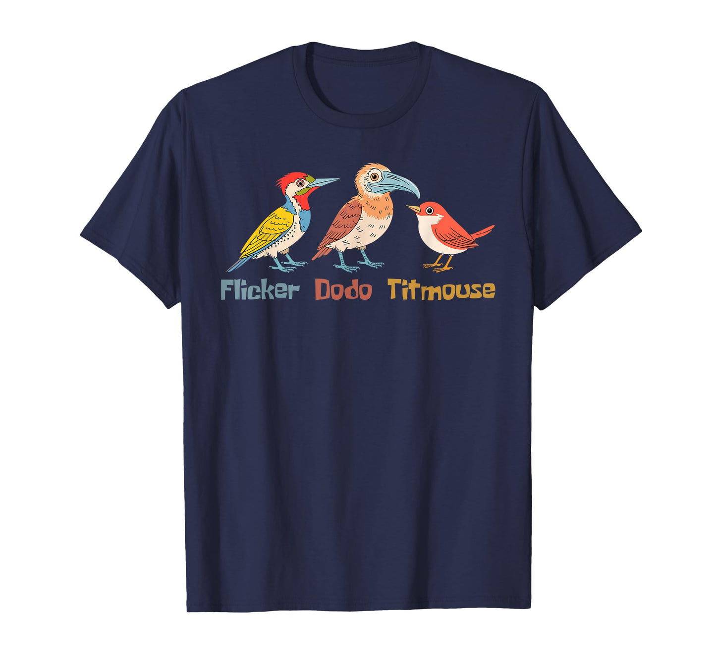Flicker Dodo Titmouse Bird Lover Nature Lover T-Shirt