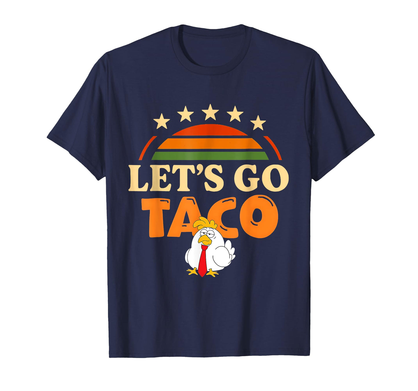 Let's Go Taco Shirt Taco Chicken For Men And Women Tee's T-Shirt