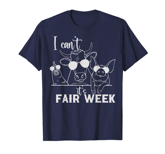 I Can't It's Fair Week Funny Cow, Pig, Chicken Farm T-Shirt