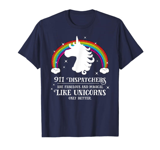 911 Dispatchers Fabulous Magical Like Unicorns Funny TShirt