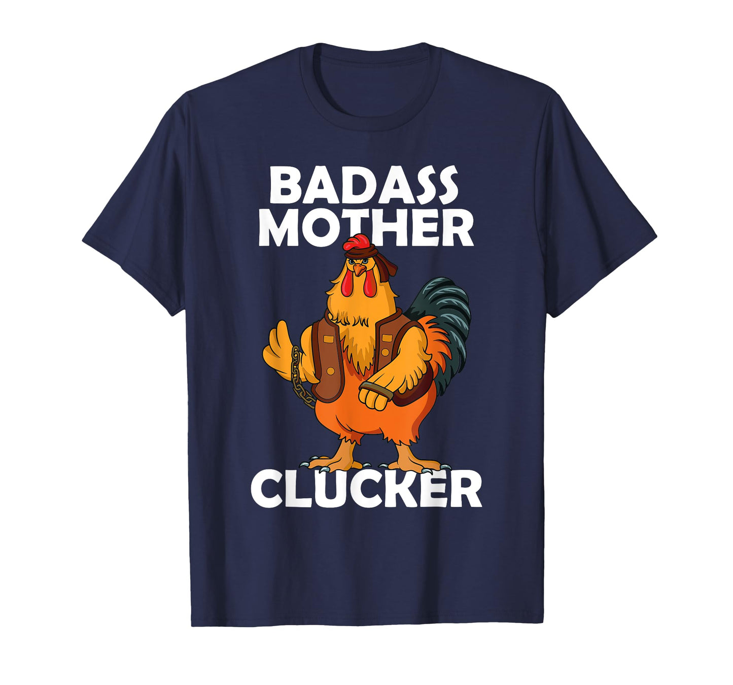 Badass Mother Clucker Crazy Chicken Dad Cock Rooster Farmer T-Shirt
