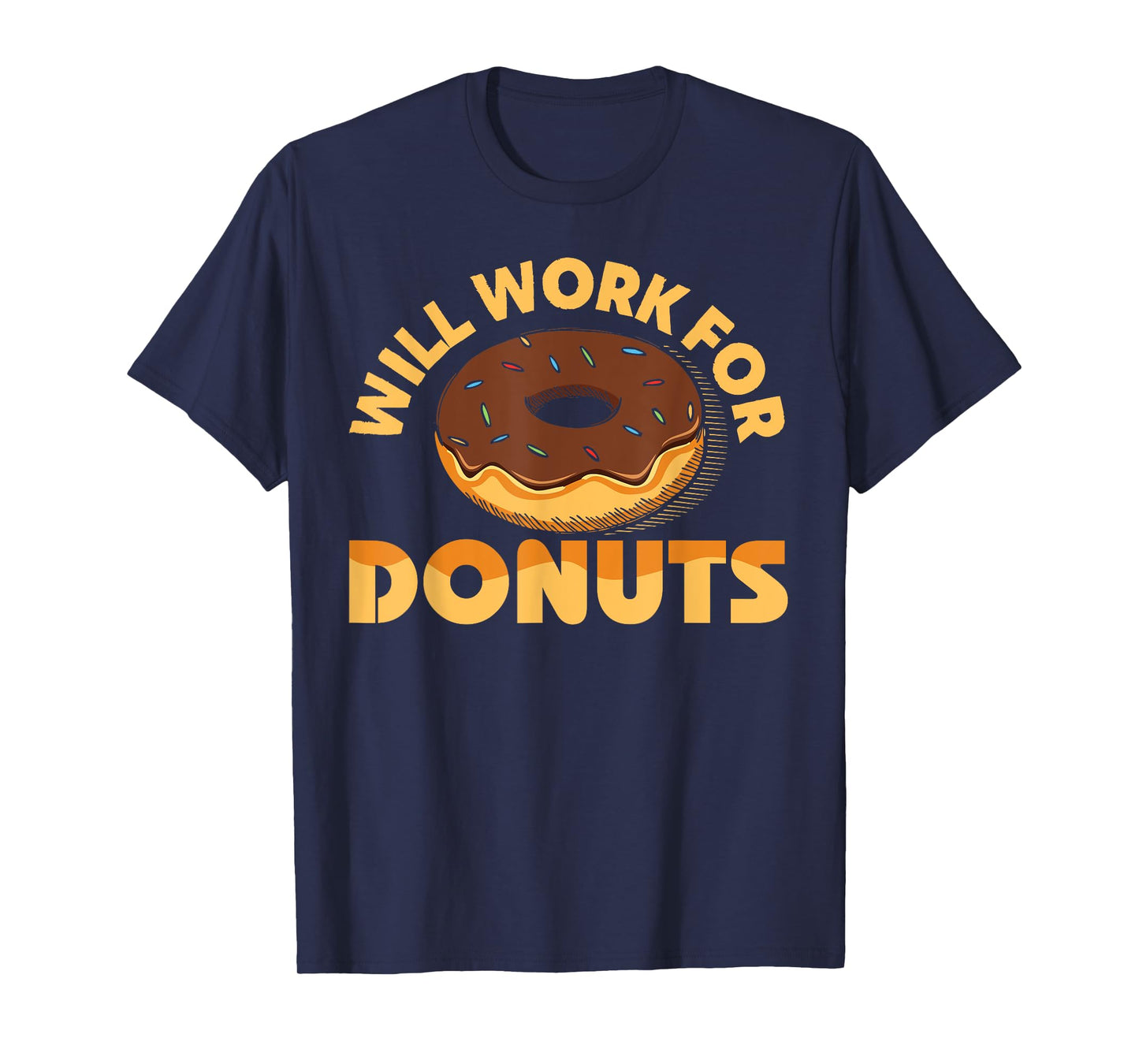 Will Work For Donuts Funny Donut Doughnut Gift T-Shirt