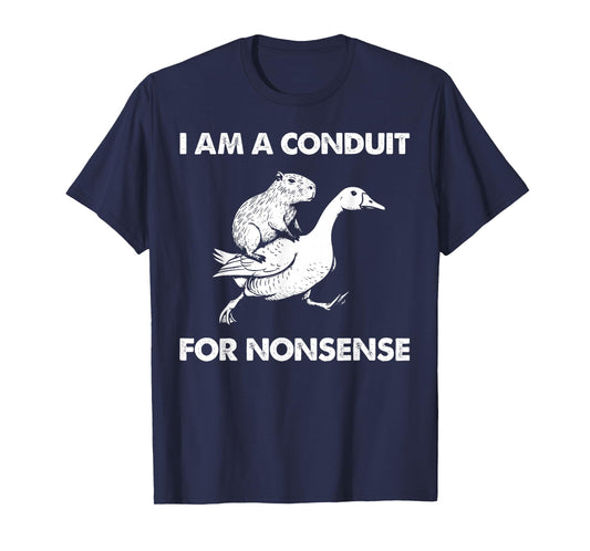 I Am A Conduit for Nonsense Capybara Goose Meme T-Shirt