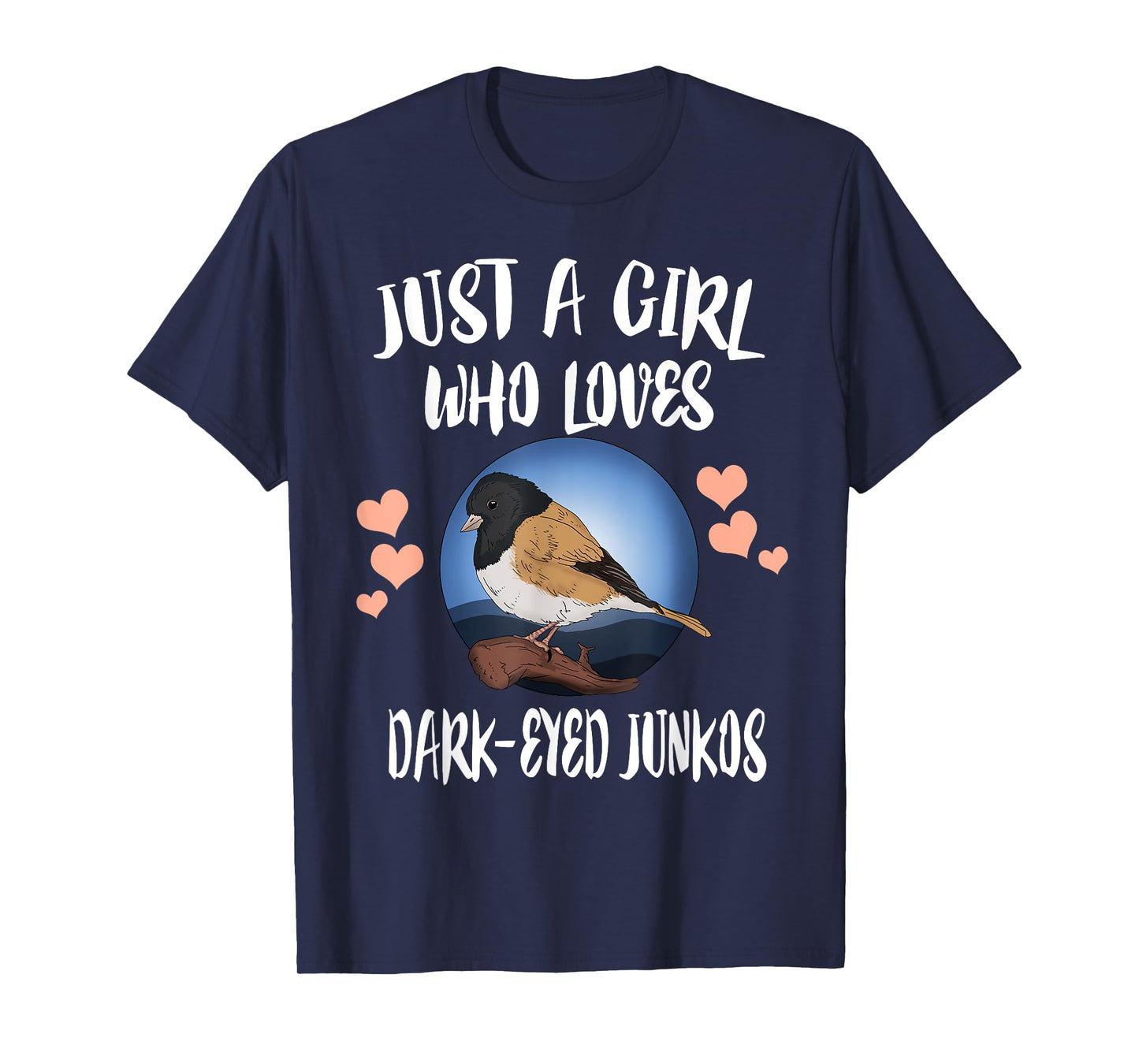 Just A Girl Who Loves Dark Eyed Juncos Birds Birding T-Shirt