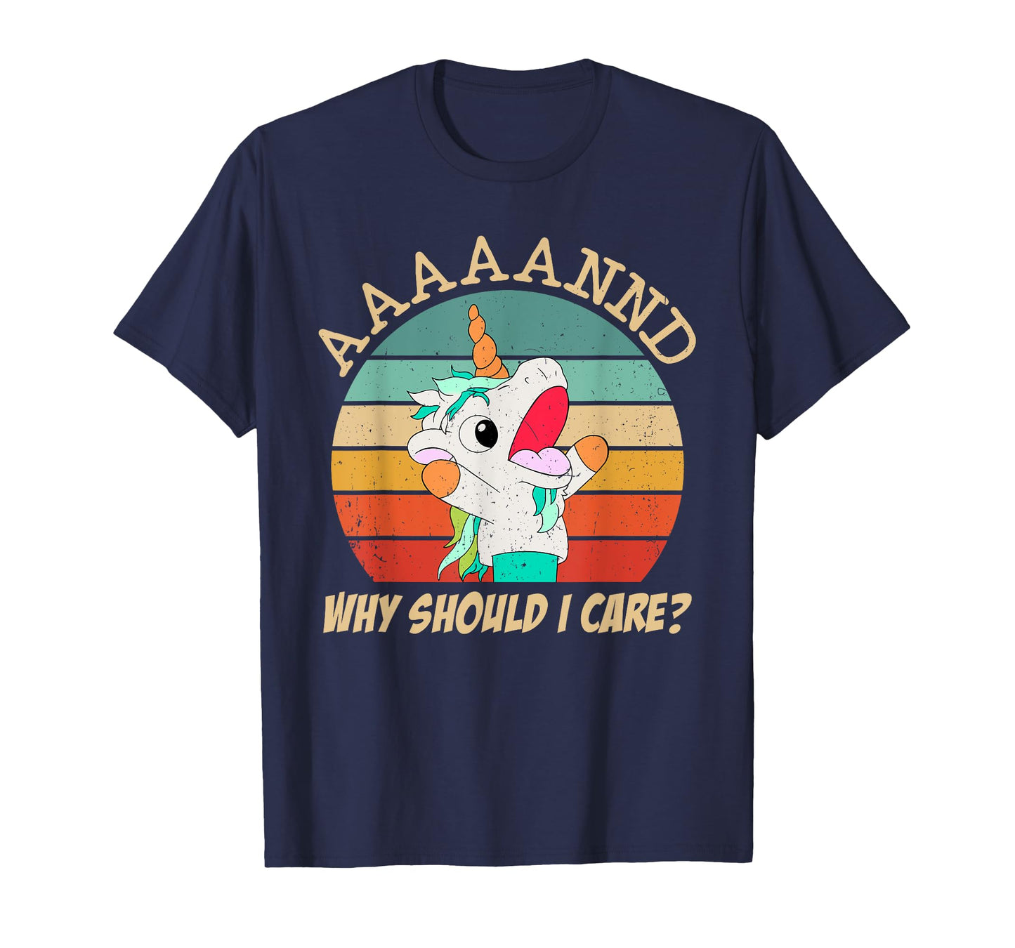 And Why Should I Care? Funny Sarcastic Unicorn Meme T-Shirt