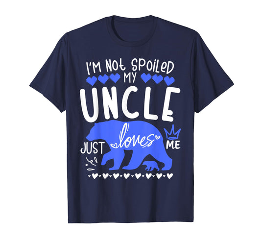 I'm Not Spoiled Baby Bear My Uncle Just Loves Me Team Boys T-Shirt