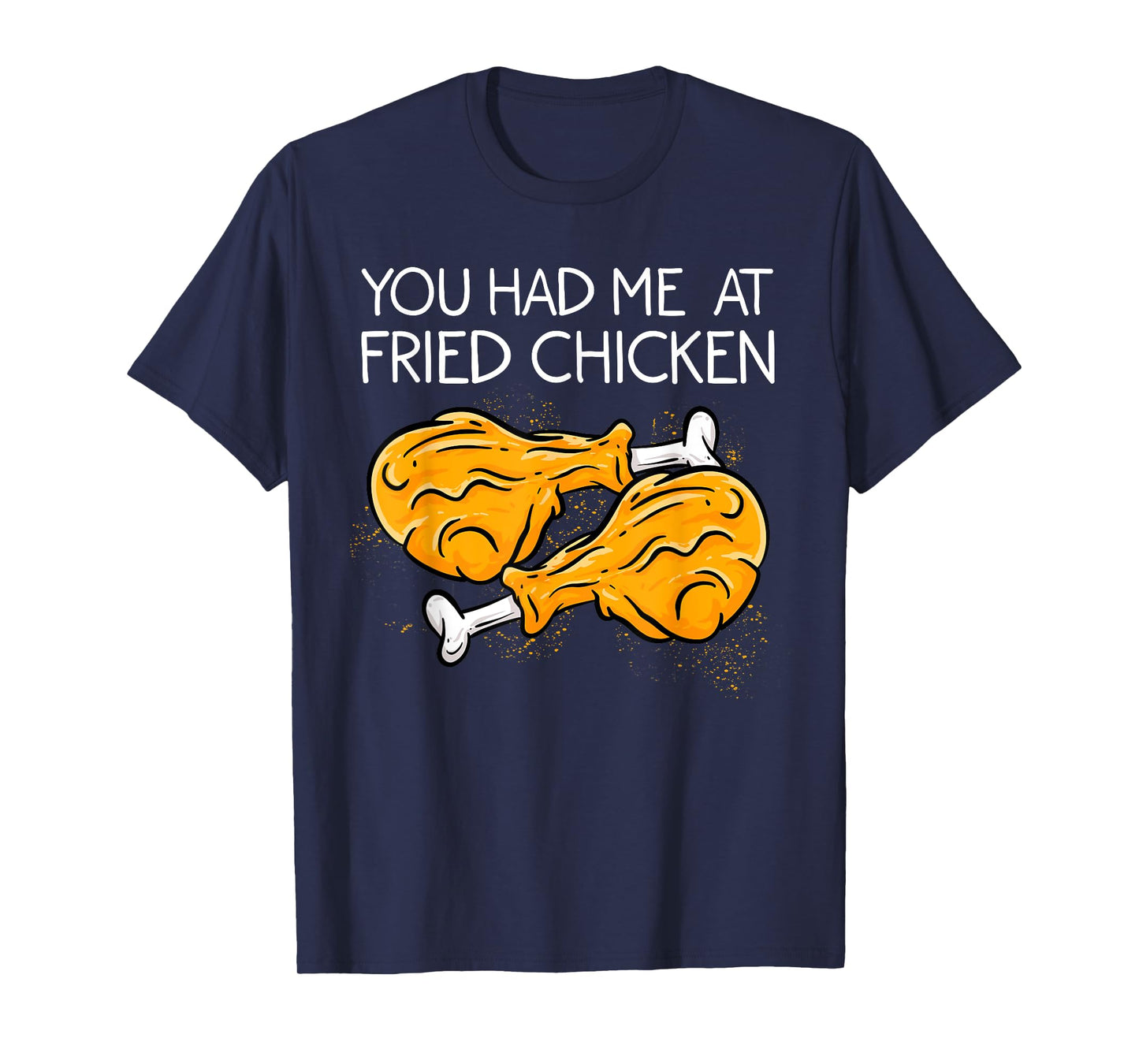 Funny Fried Chicken Gift Cool You Had me At Fried Chicken T-Shirt