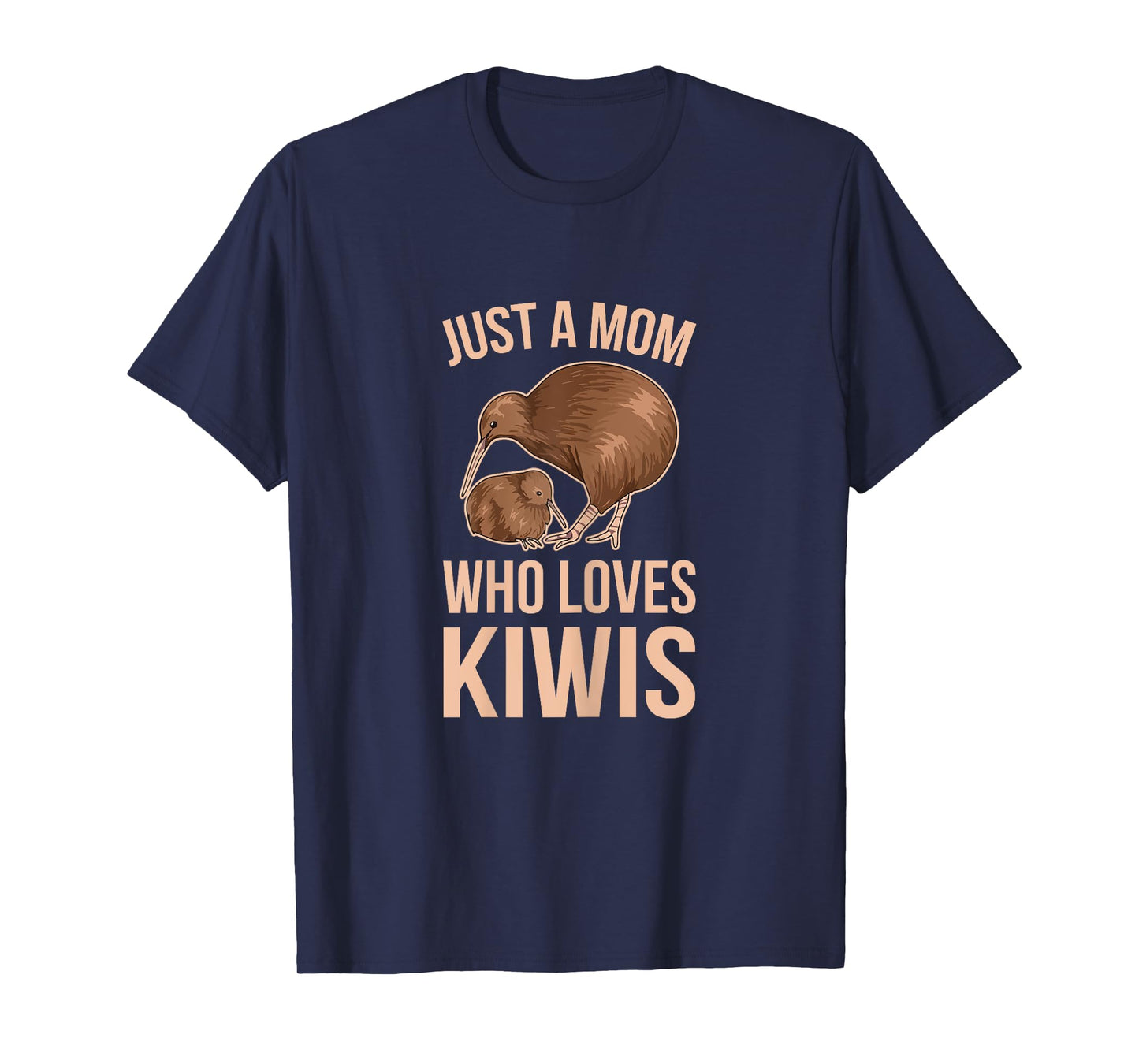 Just a mom who loves kiwis Quote for a Kiwi Mom T-Shirt