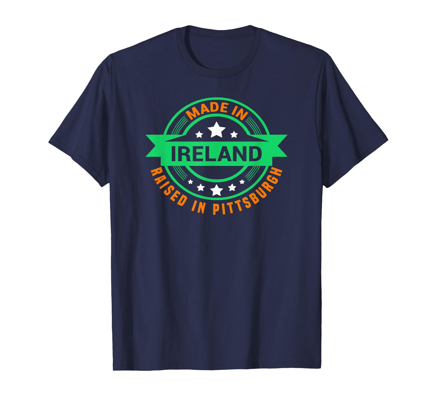 St Patrick's Day Made In Ireland Raised In Pittsburgh T-Shirt