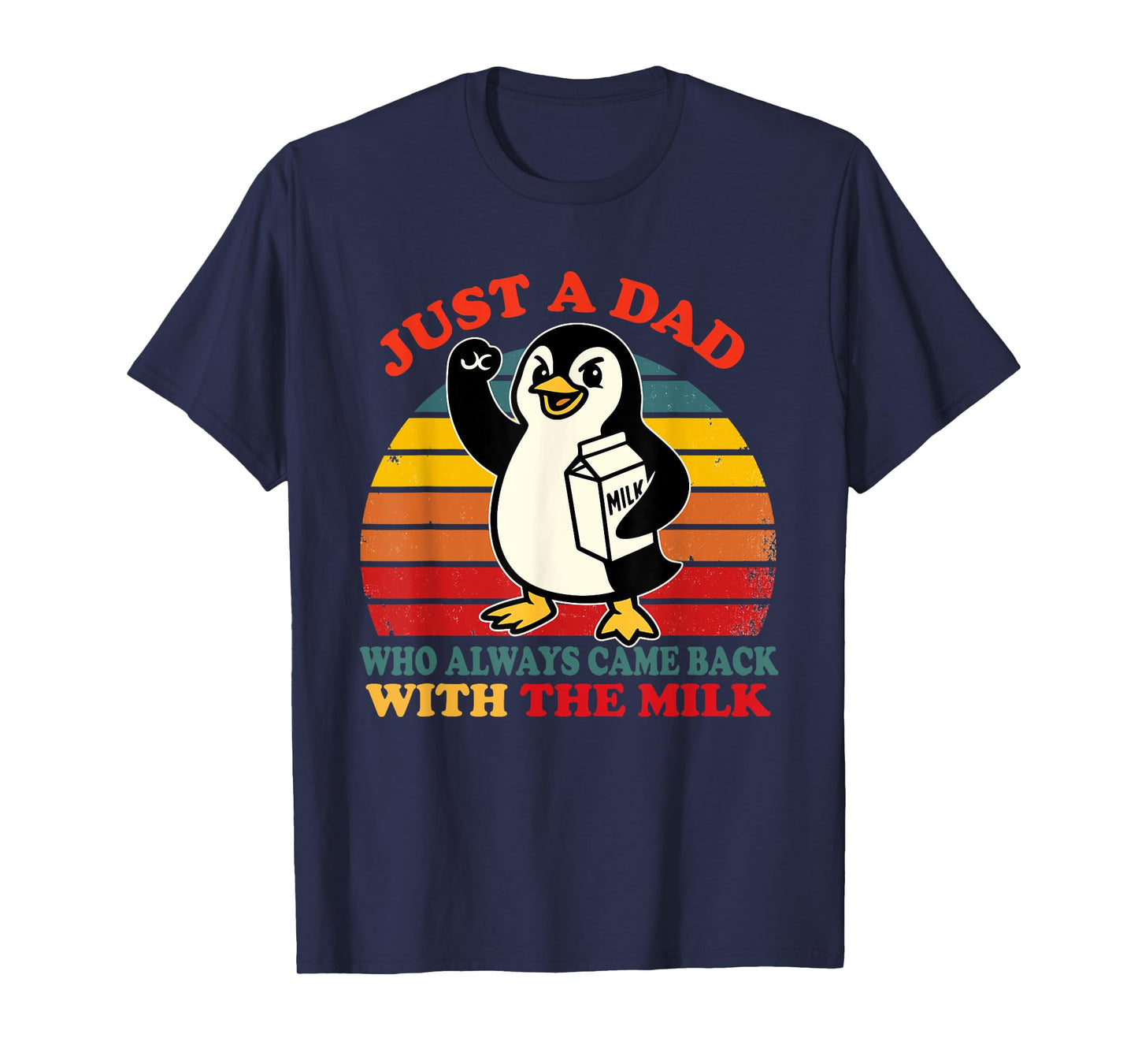 Penguin Dad Just a Dad Who Came Back With the Milk T-Shirt