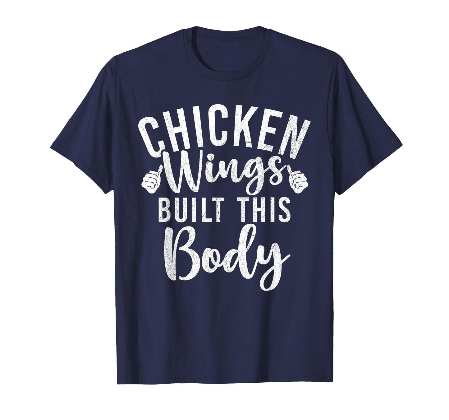 Chicken Wings built this Body Chicken Wings T-Shirt