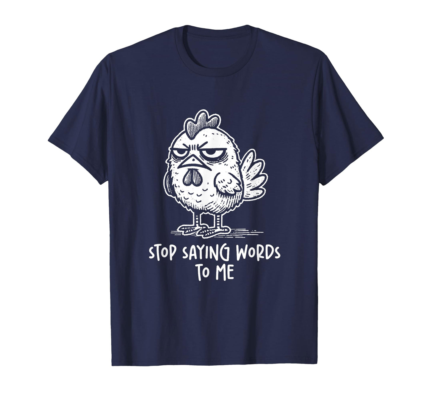 Chicken Rooster Stop Saying Words to Me Funny Sarcastic T-Shirt