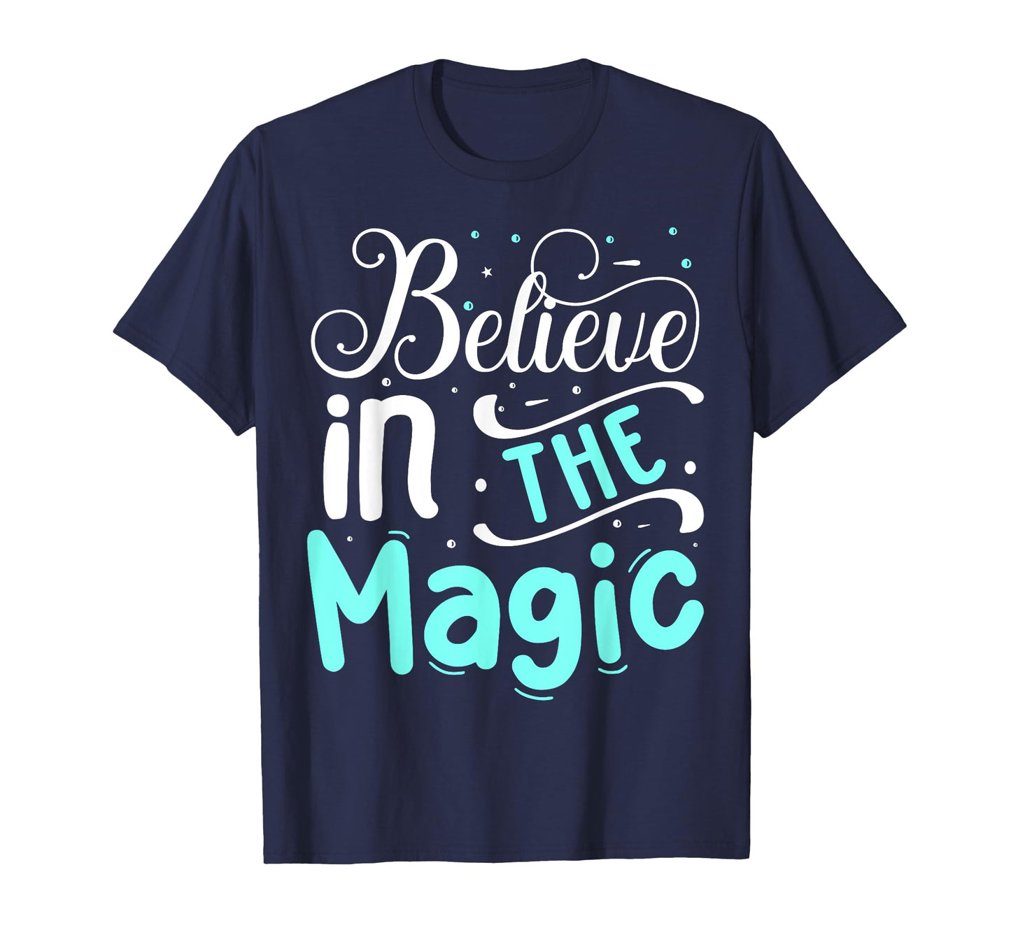 Believe In The Magic T-Shirt