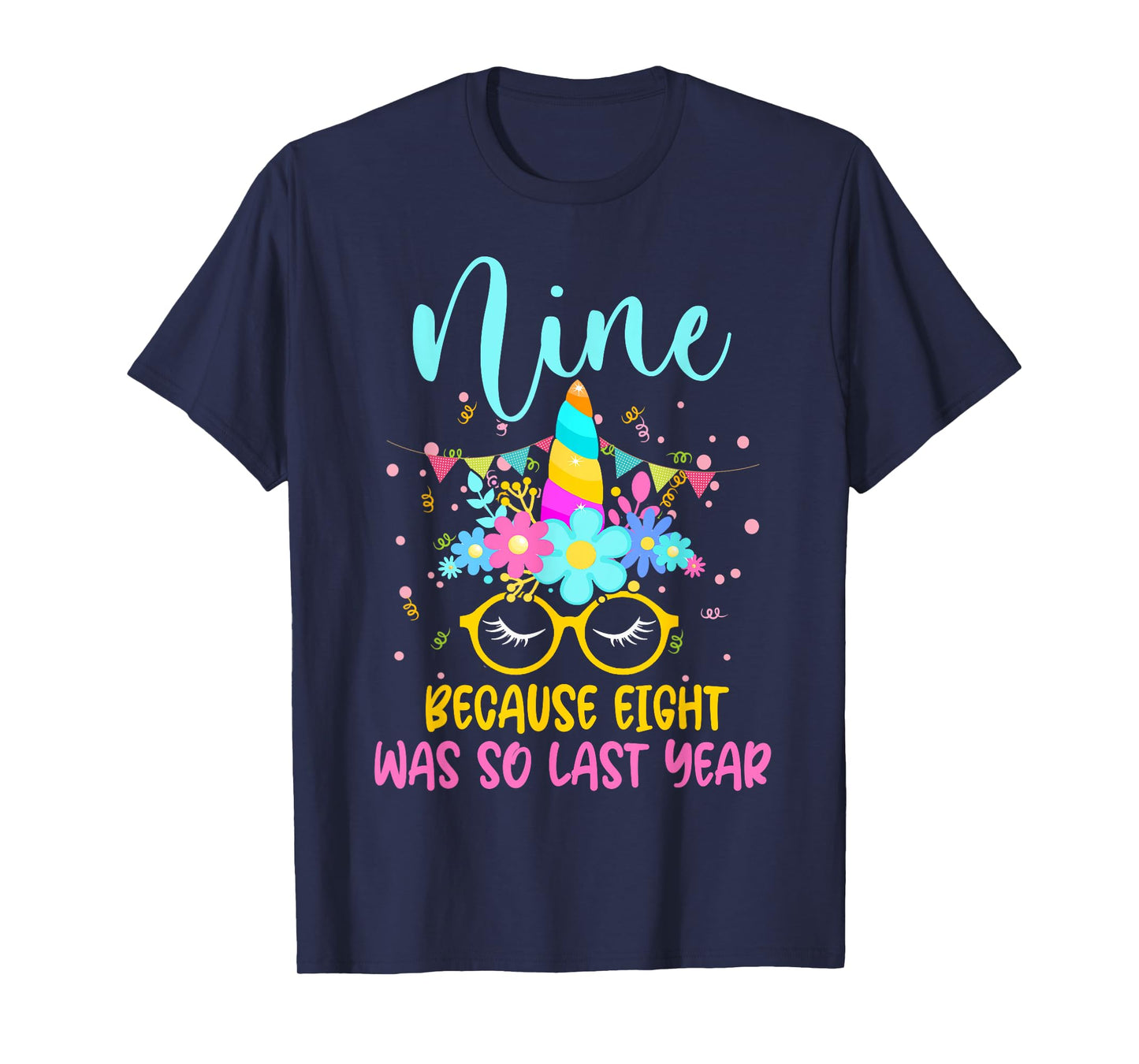 Nine Because Eight Was So Last Year Unicorn 9th Birthday T-Shirt