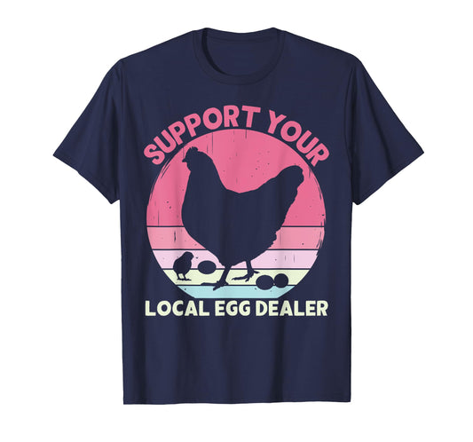 Support Your Local Egg Dealer Farmer Chicken Egg Lover Women T-Shirt