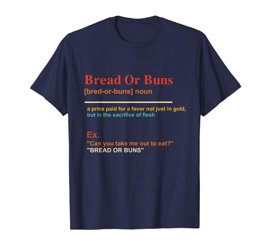 Bread Or Buns Funny Noun Definition Design T-Shirt