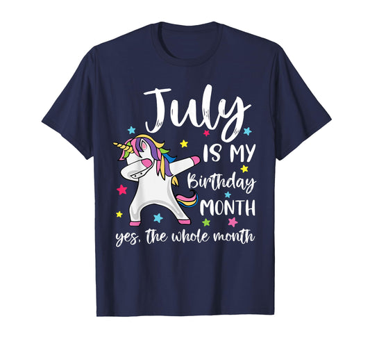 July Is My Birthday Yes The Whole Month Unicorn Birthday T-Shirt