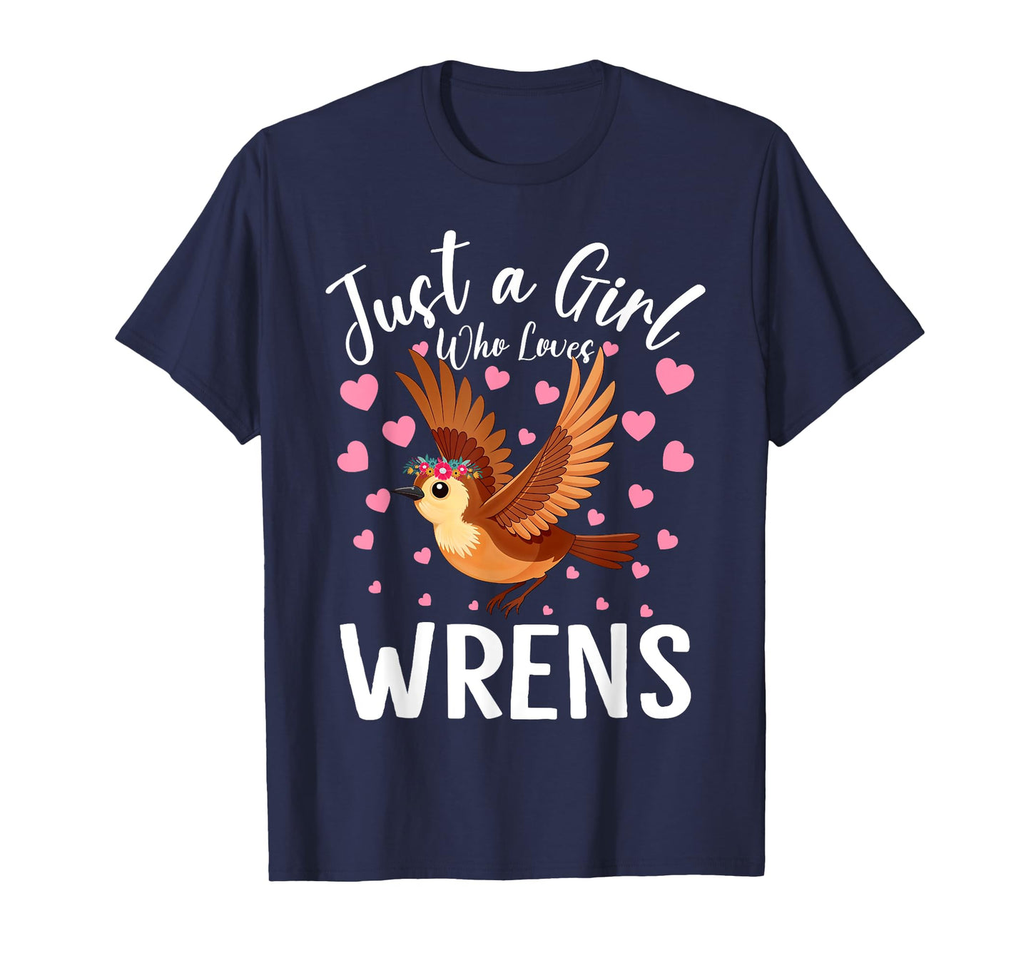 Just A Girl Who Loves Wrens Women And Girls Wren Bird T-Shirt