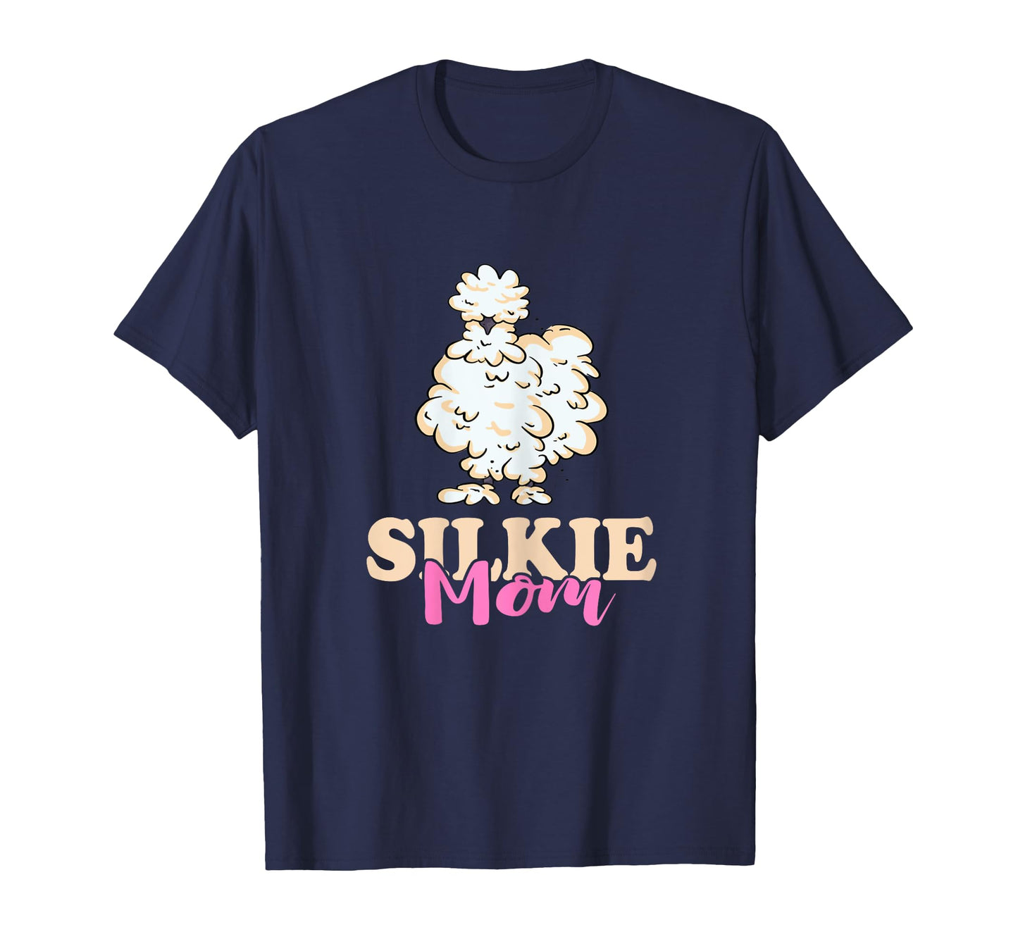 Silkie Mom Silky Chicken Smooth Cuddly Bird Silkie Chicken T-Shirt