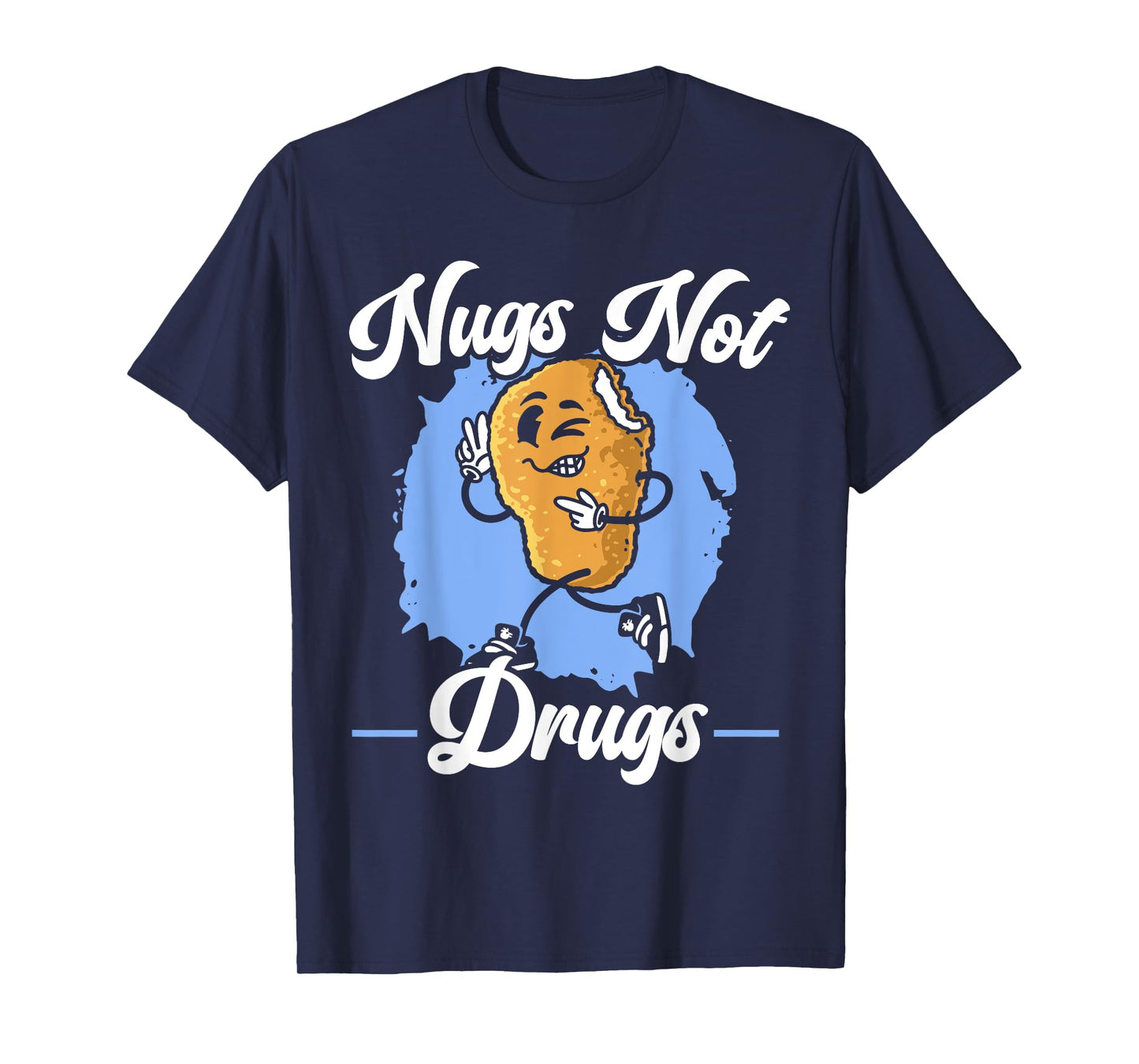 Nugs Not Drugs Foodie Fried Nuggy Chicken Nugget T-Shirt