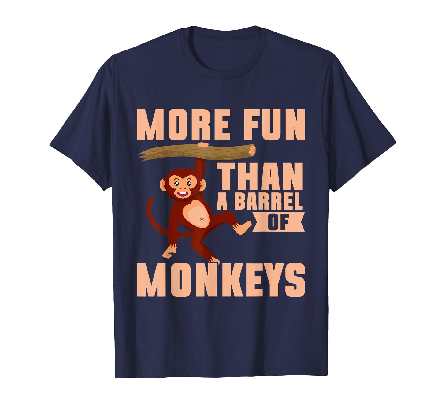 More Fun than a Barrel of Monkeys T-Shirt
