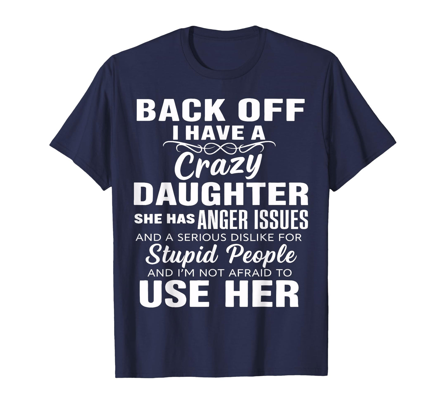 Back Off I Have A Crazy Sister She Has Anger Issues Quote T-Shirt