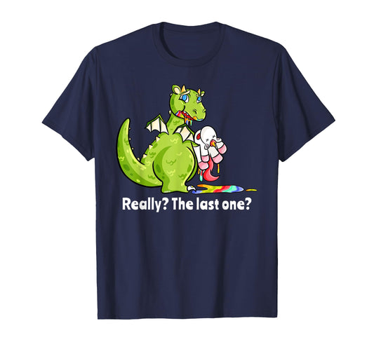 Dragon eating Unicorn Funny Unicorn Really The Last One T-Shirt