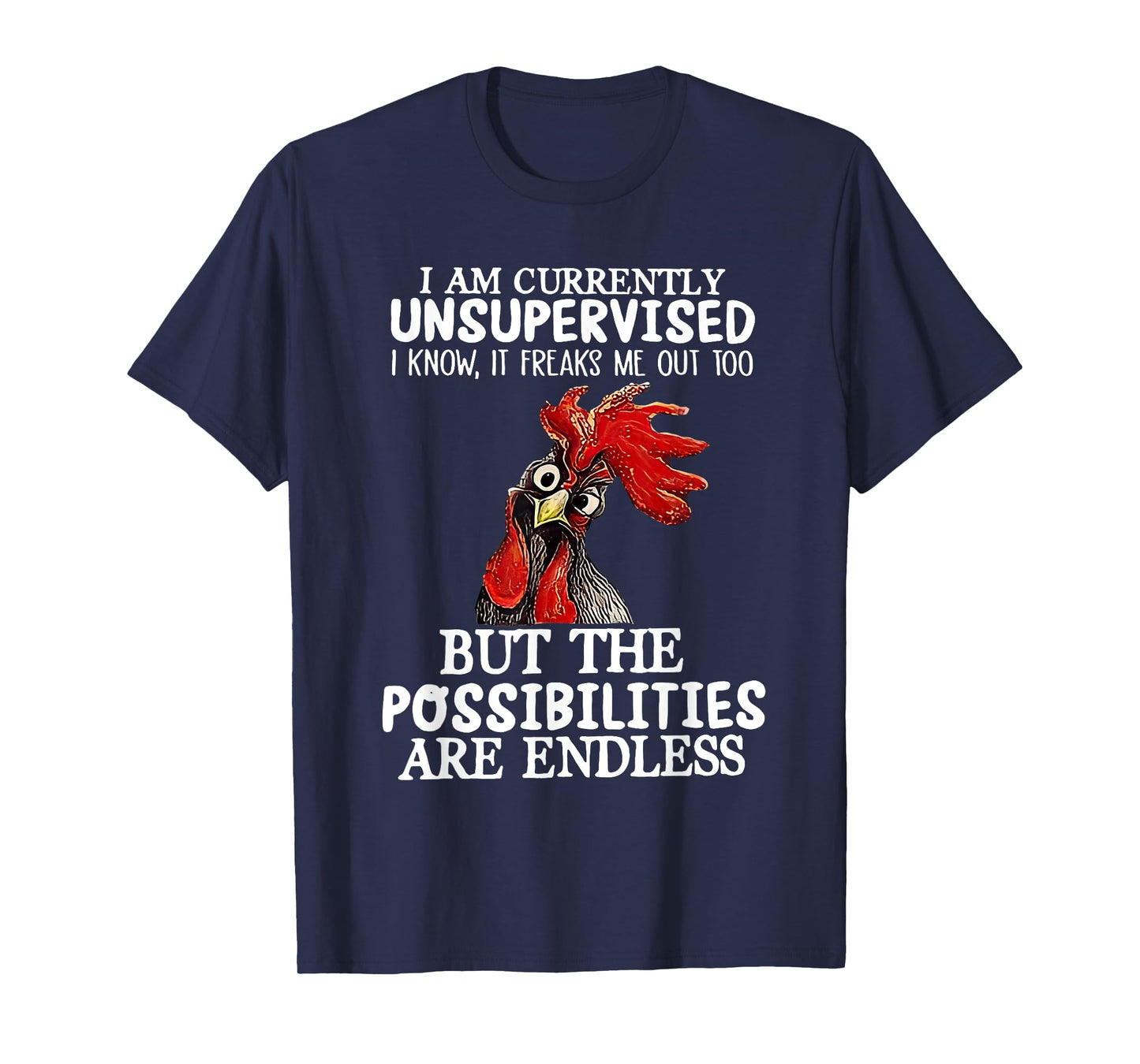 I'm Currently Unsupervised But The Possibilites Are Endless T-Shirt