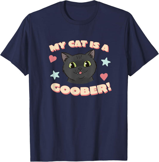 My Cat Is a Goober Funny Mischievous Black Cat Design T-Shirt