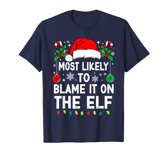 Most Likely To Blame It On The Elf Christmas Matching Xmas T-Shirt