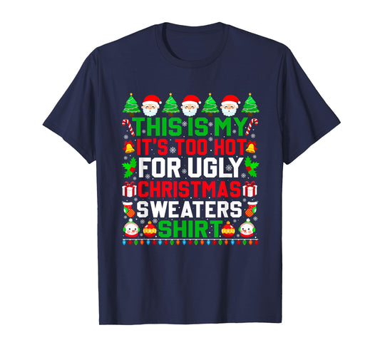 This Is My It's Too Hot For Ugly Christmas Sweater Xmas 2024 T-Shirt
