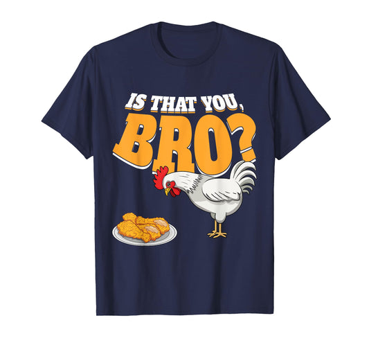 Is That You Bro Funny Chicken Nuggets Fried Chicken T-Shirt