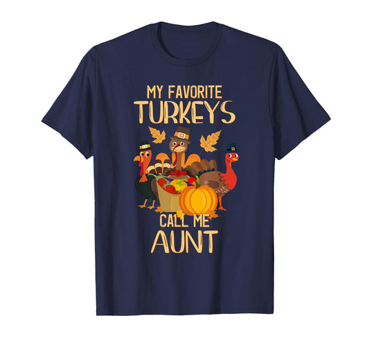 My Favorite Turkeys Call Me Aunt Thanksgiving Day Aunt T-Shirt
