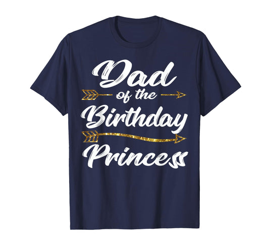 Dad of the Birthday Princess Girl Tee for Father Daddy Papa T-Shirt