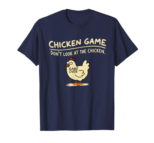 Chicken Game Don't Look at The Chicken Funny Chicken T-Shirt