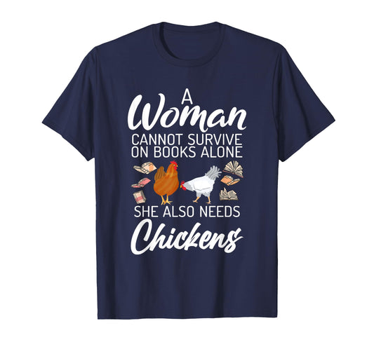 A Women can survive on Books alone she also needs Chickens T-Shirt