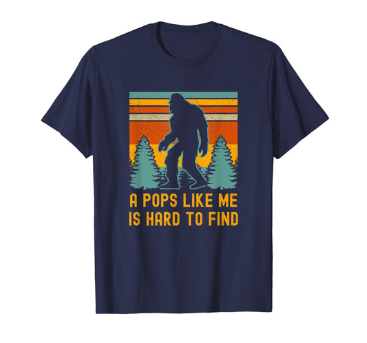 A Pops Like Me Is Hard To Find, Bigfoot Dad, Bigfoot Grandpa T-Shirt