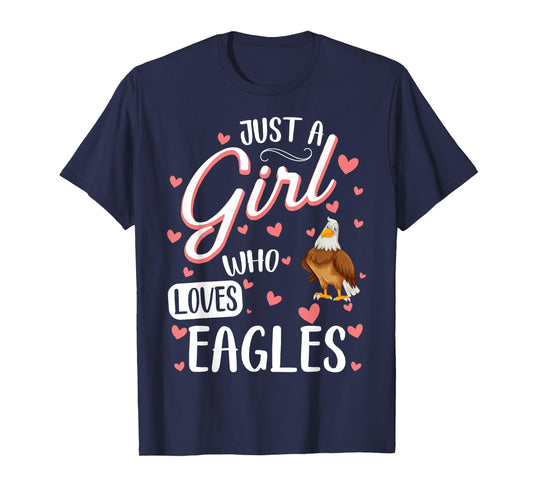 Just A Girl Who Loves Eagles - Funny Eagle Lover T-Shirt