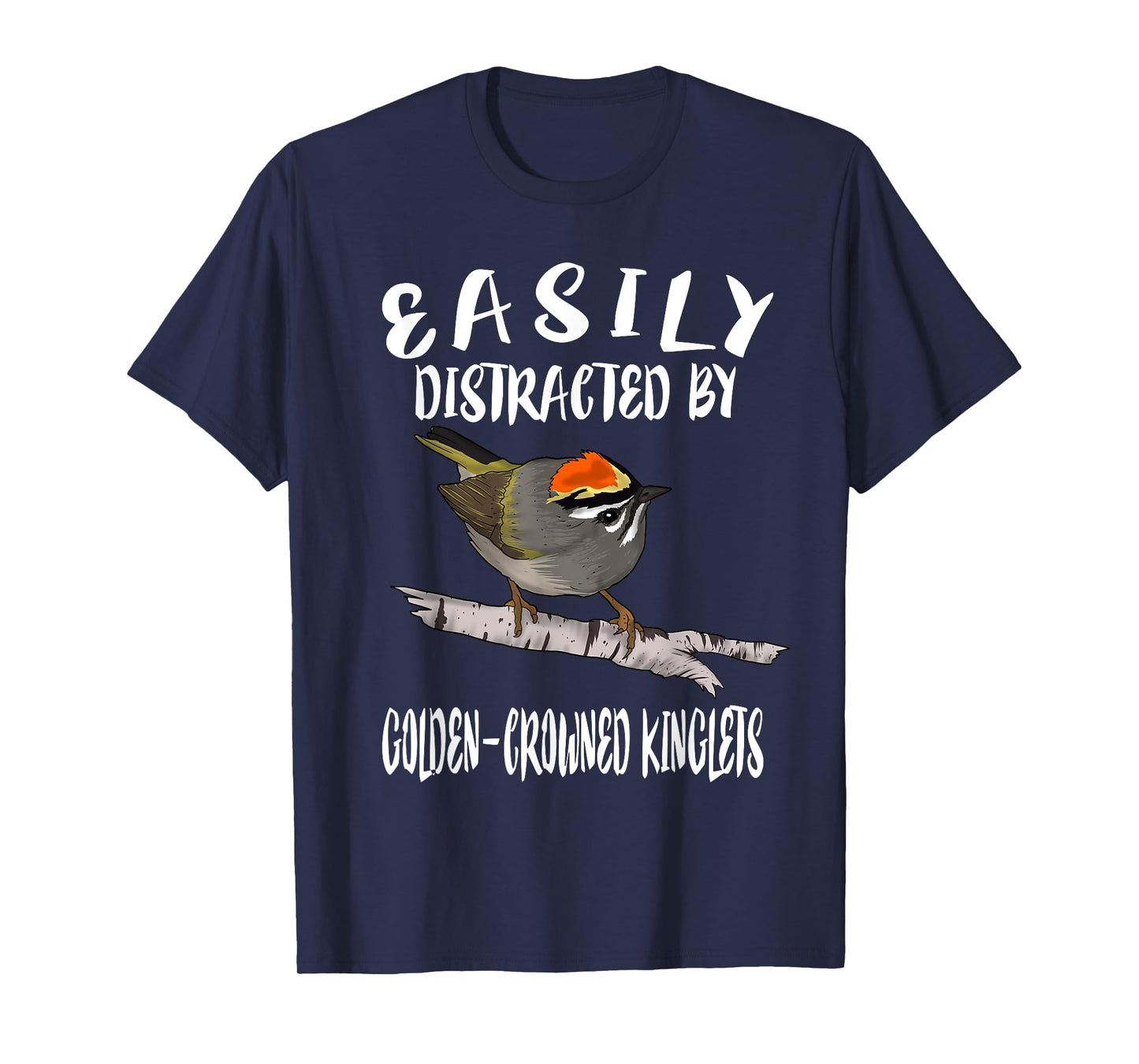 Easily Distracted By Golden-crowned Kinglets Birds Birding T-Shirt