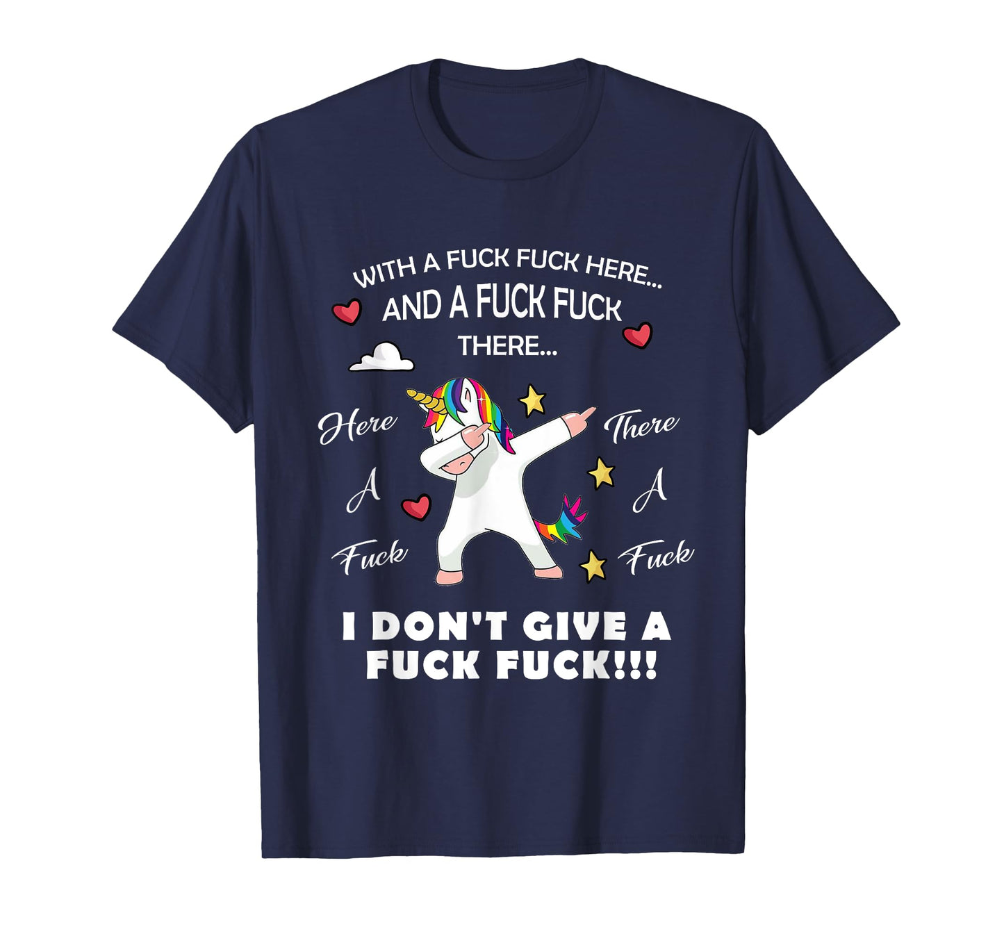 Here A Fuck There A Fuck Funny Dabbing Unicorn T-shirt T-Shirt