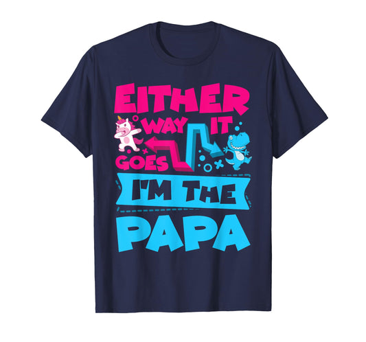 Either Way It Goes I'm The Papa Gender Reveal Announcement T-Shirt