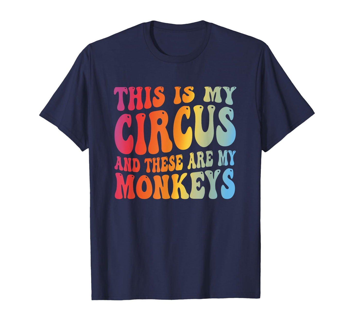 Funny Teacher This Is My Circus And These Are My Monkeys T-Shirt