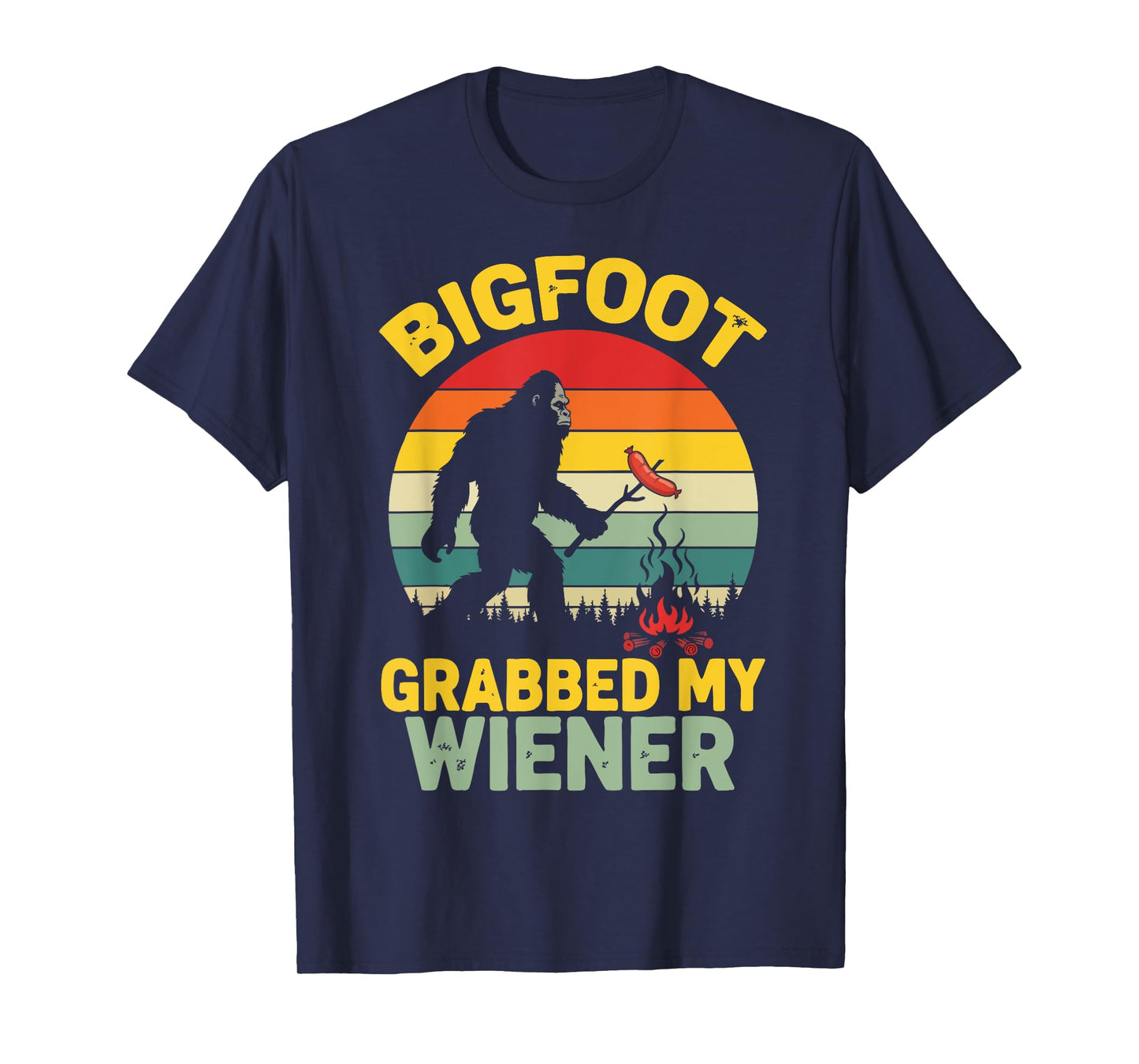 Big Foot Grabbed My Wiener Funny Sasquatch for Men Women T-Shirt