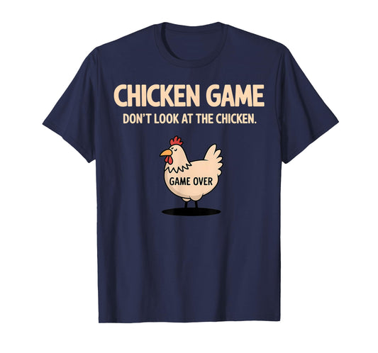 Chicken Game Don't Look At The Chicken Funny Chicken T-Shirt